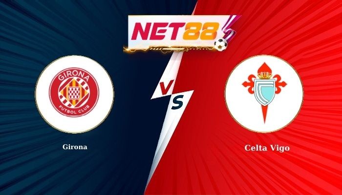 NET88 Soi Kèo, Nhận Định Bóng Đá Girona vs Celta Vigo 3h00 - 02-03-2026